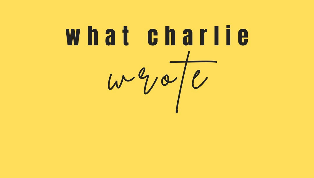 What Charlie Wrote Blog Writing